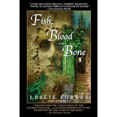 Fish, Blood and Bone - by  Leslie Forbes (Paperback)