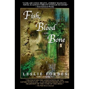 Fish, Blood and Bone - by  Leslie Forbes (Paperback) - 1 of 1