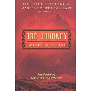 The Journey - (Life & Teaching of the Masters of the Far East) by  Baird T Spalding (Paperback) - 1 of 1