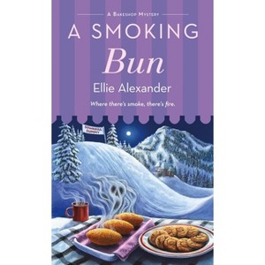 A Smoking Bun - (Bakeshop Mystery) by  Ellie Alexander (Paperback) - 1 of 1