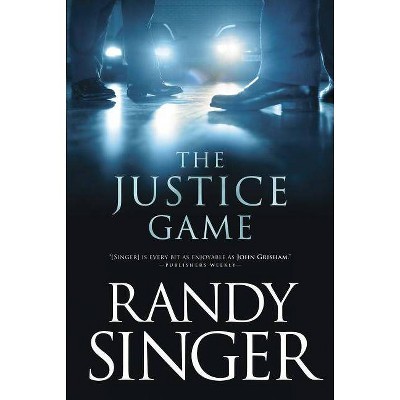  The Justice Game - by  Randy Singer (Paperback) 