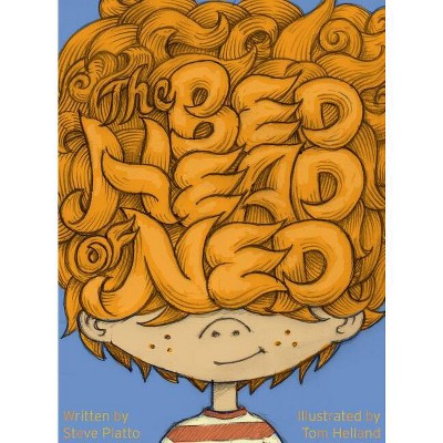 The Bed Head of Ned - by  Steve Platto (Hardcover)