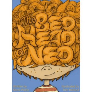 The Bed Head of Ned - by  Steve Platto (Hardcover) - 1 of 1