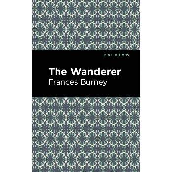 The Wanderer - (Mint Editions (Historical Fiction)) by  Frances Burney (Paperback)