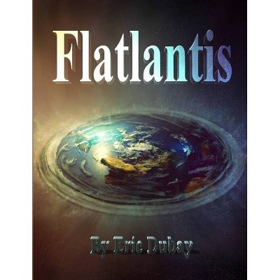 Flatlantis - by  Eric DuBay (Paperback)