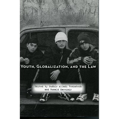 Youth, Globalization, and the Law - by  Sudhir Alladi Venkatesh & Ronald Kassimir (Paperback)