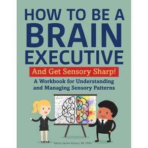How to Be a Brain Executive - by  Kathryn Hamlin-Pacheco (Paperback) - 1 of 1