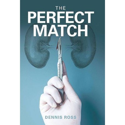 The Perfect Match - by  Dennis Ross (Hardcover)