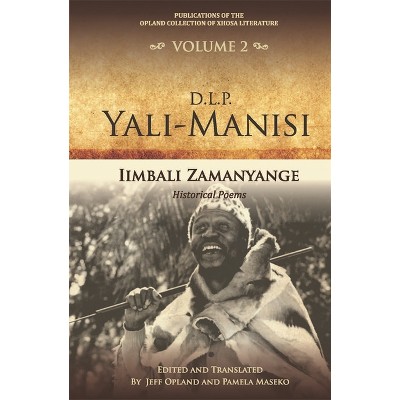 Iimbali Zamanyange - (Publications of the Opland Collection of Xhosa Literature) by  Jeff Opland & Pamela Maseko (Hardcover)