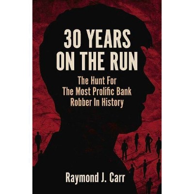 30 Years on the Run - by  Raymond Carr (Paperback)