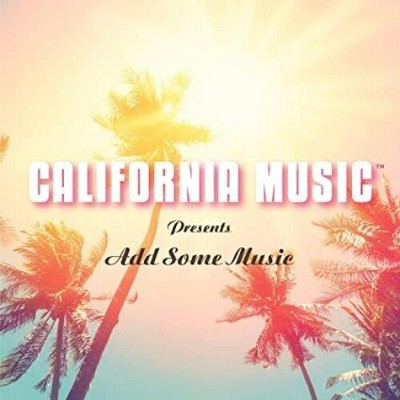 California Music - California Music Presents Add Some Music (CD)