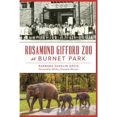 Rosamond Gifford Zoo at Burnet Park - (Landmarks) by  Barbara Sheklin Davis (Paperback)
