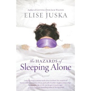 The Hazards of Sleeping Alone - by  Elise Juska (Paperback) - 1 of 1