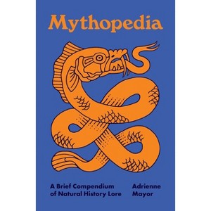 Mythopedia - (Pedia Books) by  Adrienne Mayor (Hardcover) - 1 of 1