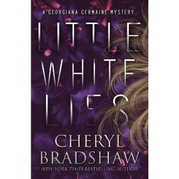 Little White Lies - (Georgiana Germaine) by  Cheryl Bradshaw (Paperback)
