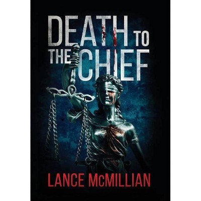 Death to the Chief - by  Lance McMillian (Hardcover)