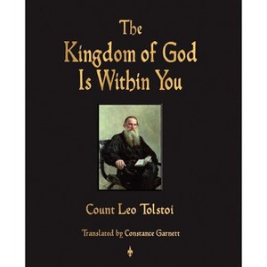 The Kingdom of God Is Within You - by  Leo Nikolayevich Tolstoy (Paperback) - 1 of 1