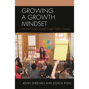 Growing a Growth Mindset - by  Kevin Sheehan & Jessica Ryan (Paperback) - 1 of 1