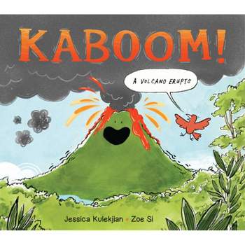 Kaboom! a Volcano Erupts - by  Jessica Kulekjian (Hardcover)