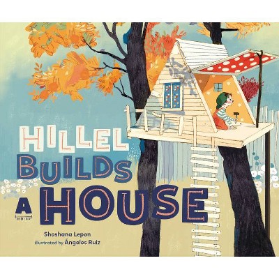 Hillel Builds a House - by  Shoshana Lepon (Hardcover)