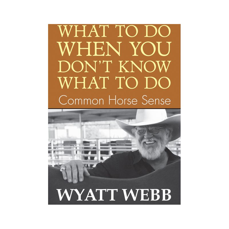 What To Do When You Don't Know What To Do - by  Wyatt Webb (Paperback), 1 of 2