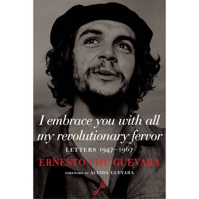 I Embrace You With All My Revolutionary Fervor - By Ernesto Che Guevara :  Target