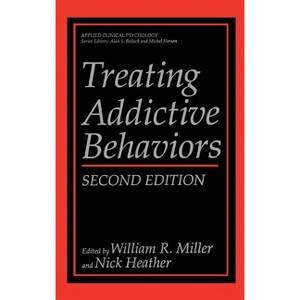 Treating Addictive Behaviors - (NATO Science Series B:) 2nd Edition by  William R Miller & Nick Heather (Hardcover) - 1 of 1