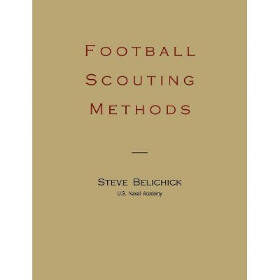 Football Scouting Methods - by  Steve Belichick (Paperback)