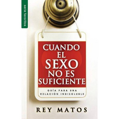 Cuando El Sexo No Es Suficiente - by  Rey Matos (Paperback)