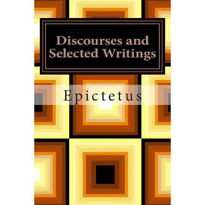 Discourses and Selected Writings - by  Epictetus (Paperback)