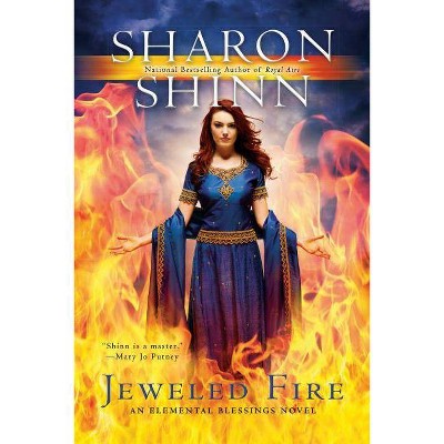 Jeweled Fire - (Elemental Blessings Novel) by  Sharon Shinn (Paperback)