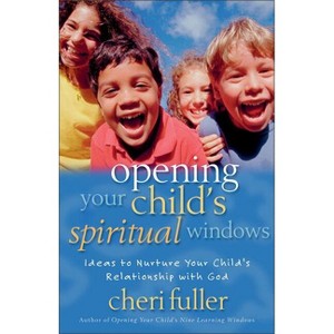Opening Your Child's Spiritual Windows - by  Cheri Fuller (Paperback) - 1 of 1