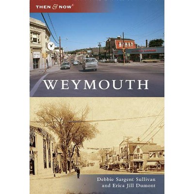 Weymouth - by  Debbie Sargent Sullivan & Erica Jill Dumont (Paperback)