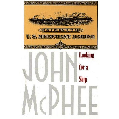 Looking for a Ship - by  John McPhee (Paperback)