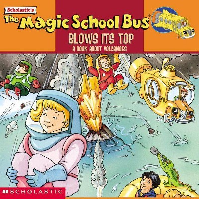 The Magic School Bus Blows Its Top: A Book about Volcanoes - by  Joanna Cole & Gail Herman (Paperback)