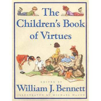 The Children's Book of Virtues - by  William J Bennett (Hardcover)