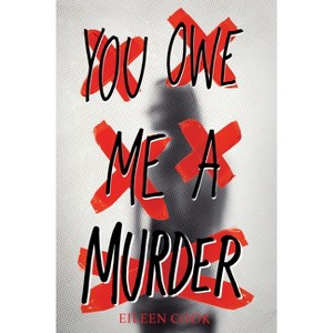 You Owe Me a Murder - by Eileen Cook - 1 of 1