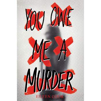 You Owe Me a Murder - by  Eileen Cook (Paperback)