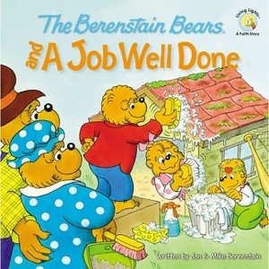 The Berenstain Bears and a Job Well Done - (Berenstain Bears/Living Lights: A Faith Story) by  Jan Berenstain & Mike Berenstain (Paperback) - 1 of 1