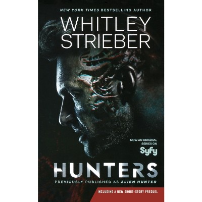 Hunters - (Alien Hunter) by  Whitley Strieber (Paperback)