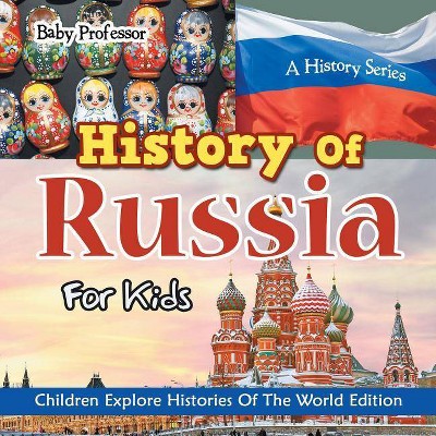 History Of Russia For Kids - by  Baby Professor (Paperback)