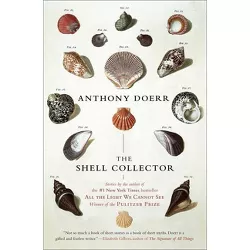 The Shell Collector - by  Anthony Doerr (Paperback)