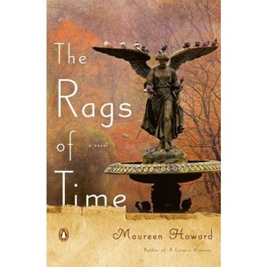 The Rags of Time - by  Maureen Howard (Paperback) - 1 of 1