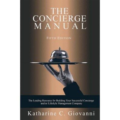 The Concierge Manual - 5th Edition by  Katharine C Giovanni (Paperback)