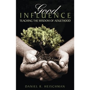 Good Influence - by  Daniel R Heischman (Paperback) - 1 of 1