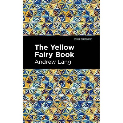 The Yellow Fairy Book - (Mint Editions) by  Andrew Lang (Paperback)