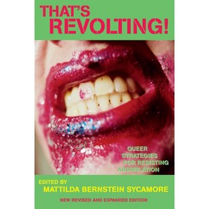 That's Revolting! - by  Mattilda Bernstein Sycamore (Paperback) - 1 of 1