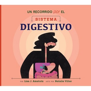 Un Recorrido Por El Sistema Digestivo - (Bienvenido a Tu Cuerpo) by  Lisa J Amstutz (Paperback) - 1 of 1