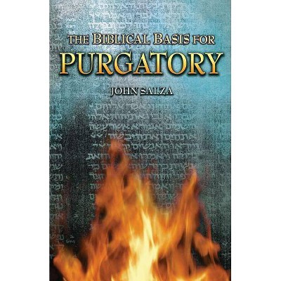  The Biblical Basis for Purgatory - by  John Salza (Paperback) 