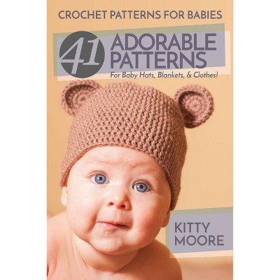 Crochet Patterns For Babies (2nd Edition) - by  Kitty Moore (Paperback)